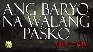 ANG BARYO NA WALANG PASKO - TRUE STORY