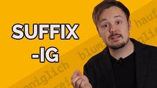 The German Suffix "-ig" And How To Pronounce It Correctly