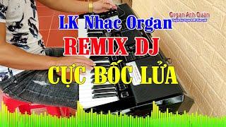 Liên Khúc Nhạc Organ Không Lời Remix - Cực Bốc Lửa Test Loa Cực Chuẩn - Organ Anh Quân Phần 141