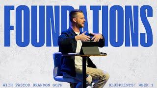 "Foundations" | Pastor Brandon Goff