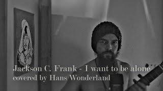 Jackson C. Frank COVER - I want to be alone (Hans Wonderland)