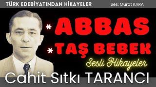 Cahit Sıtkı Tarancı "Abbas" "Taş Bebek" Türk Edebiyatından Sesli Kitaplar