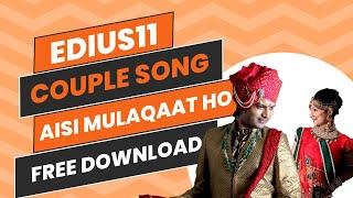 Edius 11 Couple Song Aisi Mulaqaat Ho New Style 2025  Project Free Download