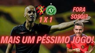 VERGONHAS E MAIS VERGONHAS | ANÁLISE PÓS JOGO CHAPECOENSE 1 X 1 SPORT | "FORA SOSO" JÁ É REALIDADE?