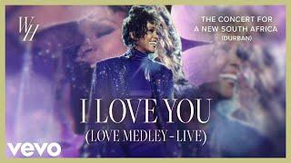 Whitney Houston - I Love You (Love Medley) (The Concert for a New South Africa (Durban) - LIVE)