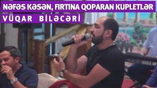 Vüqar Biləcəri - Nəfəs kəsən, fırtına qoparan deyişmələr