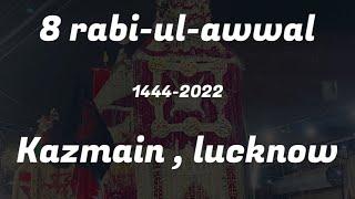 8 rabi-ul-awwal | kazmain | lucknow azadari | 1444-2022 | hussaini