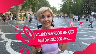 "Küçələrdə sülənmə", "Avarasan"... - Valideynlərdən ən çox eşitdiyimiz sözlər