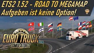 ETS2 1.52 | ROAD TO MEGAMAP - Aufgeben ist keine Option!