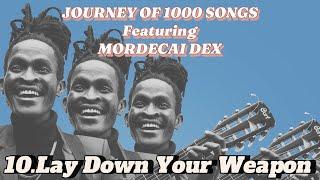 [10/1000] MORDECAI DEX - Lay Down Your Weapon (Acoustic) [SMS “SKIZA 6987820” TO 811]