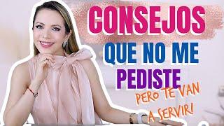 CONSEJOS QUE NO ME PEDISTE (¡PERO QUE TE VAN A SERVIR EN LA VIDA!)