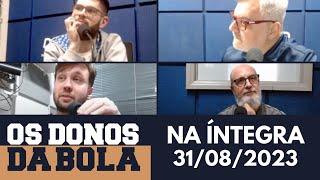 [AO VIVO] Os Donos da Bola Rádio | 31/08/2023