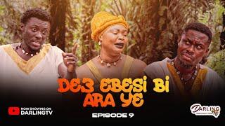 DE3 EBESI BI ARA Y3   EPISODE 9  39/40. AWURAMA. SLY. SPENDILOVE. TWAN. BOAKYE. DIANA.MOMAA