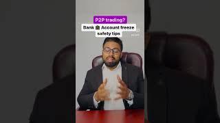 P2P trading? Bank Account freeze safety tips.. #shorts #shortsvideo