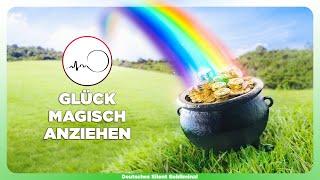  GLÜCK MAGISCH ANZIEHEN - IMMER & ÜBERALL GLÜCK HABEN - ERFOLGREICHES LEBEN IN GLÜCK & FREUDE 