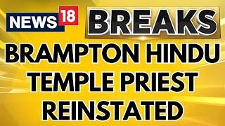 Canada's Brampton Hindu Temple Priest Reinstated After Suspension | Canada Temple Attack | News18