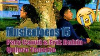 Musicolocos 15 - Cover Quiero Tenerte- Paty Cantú & Erik Rubín en compañia de Mimi y Gaby