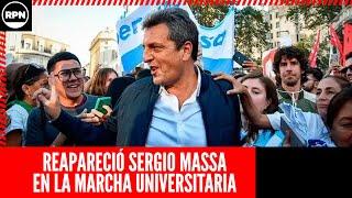 ¡¡¡URGENTE!!! REAPARECIÓ SERGIO MASSA EN LA MARCHA UNIVERSITARIA