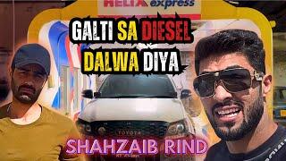 Shahzaib Rind Vlogs | Petrol ke Gadi me Diesel Dalwa dii  | Quetta