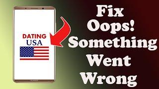 Fix USA Dating Oops Something Went Wrong Problem in Android