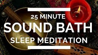 Sound Baths Sleep | 25 Minute Guided Sleep Meditation