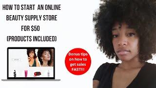 How To Start An Online Beauty Supply Store for $50 | I'm not a gatekeeper