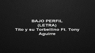 Bajo Perfil - Tito Torbellino Jr Ft Tony Aguirre [Audio Oficial Con Letra]