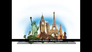 Capitales del mundo - Explorando MOSCÚ, RUSIA.