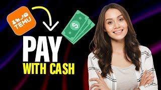 How to pay Temu with cash (Full Guide)