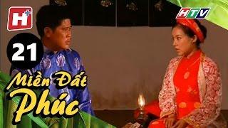 Miền Đất Phúc - Tập 21 | HTV Phim Tình Cảm Việt Nam Hay Nhất