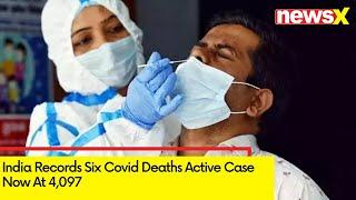 India Records Six Covid Deaths | Active Case Now At 4,097 | NewsX