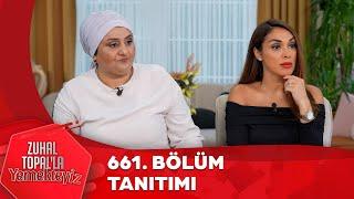 Zuhal Topal'la Yemekteyiz 661. Bölüm Tanıtımı @Yemekteyiz