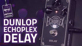 Dunlop Echoplex Delay Review - Tape Echo In A Box