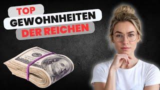 8 Gewohnheiten der Reichen – Kannst DU es auch?