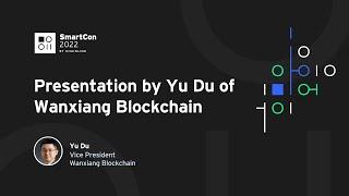 Presentation by Yu Du of Wanxiang Blockchain | SmartCon 2022