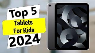 Top 5 Best Tablets for Kids in 2024