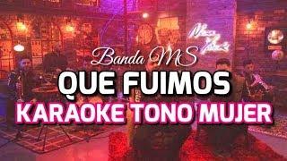 Banda MS - Que Fuimos - Karaoke Acustico - Tono Mujer