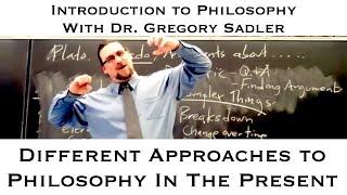 Intro to Philosophy | Different Approaches To Philosophy In The Present | Dr. Gregory B. Sadler