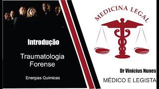 Introdução - Traumatologia Forense - Classificação de Borri - Energias Químicas - Medicina Legal