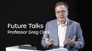 Future Talks x Professor Greg Clark