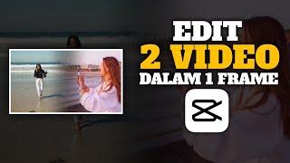 CARA EDIT 2 VIDEO DALAM 1 FRAME DI CAPCUT