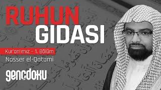 Kur’an’ımız – 1. Bölüm: Ruhun Gıdası | Nasser el-Qatami