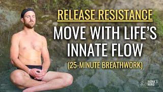 Flow Effortlessly: 25-Minute Breathwork to Release Resistance & Align with Life