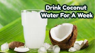 What Will Happen When You Drink Coconut Water For A Week?| Natural Health Tips