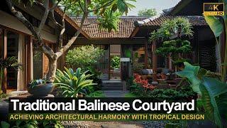 Achieving Architectural Harmony: Small Tropical Traditional Balinese Courtyard Home Design