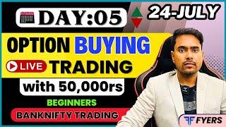 24th-July | Live Intraday Banknifty Trading | Option Buying with 50k | Beginners Trading | Day: 05