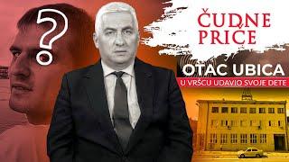 ČUDNE PRIČE 93 - OTAC UBICA u Vršcu udavio svoje dete‼