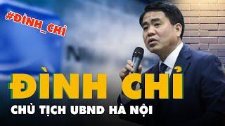 Vì sao tạm đình chỉ công tác đối với ông Nguyễn Đức Chung, Chủ tịch UBND thành phố Hà Nội?