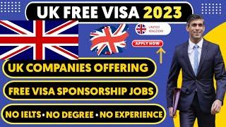 UK Free Visa 2023: Unskilled Visa Sponsorship Jobs in the UK with No IELTS, No Degree, No Education