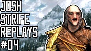 Josh Strife Replays - Skyrim - 04